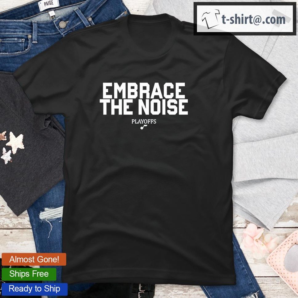 Embrace The Noise Playoffs T Shirt