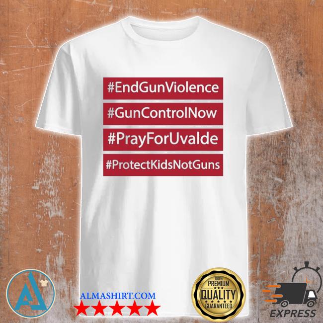 End gun violence gun control pray for uvalde protect kids not guns shirt