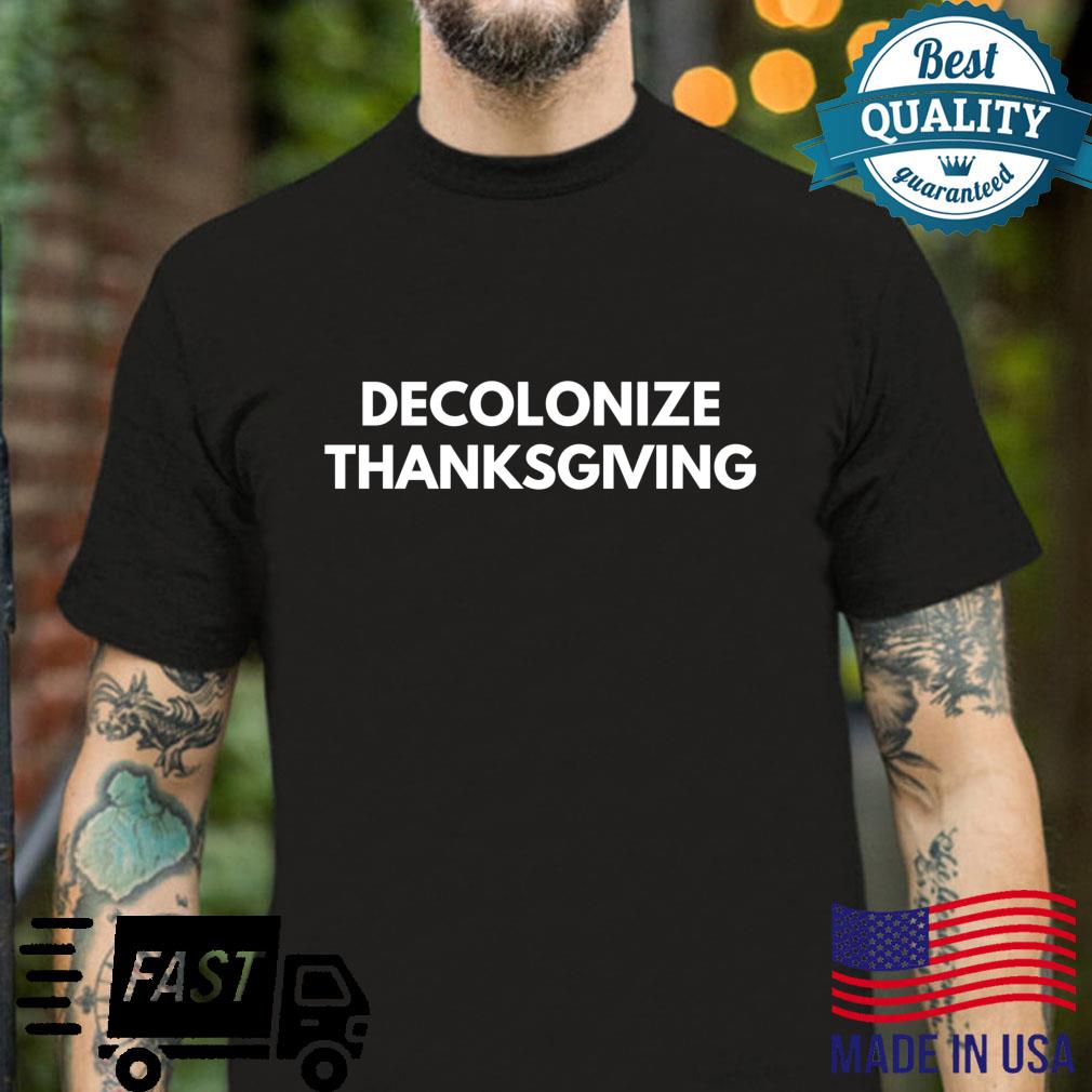 Entkolonisieren Sie Thanksgiving Shirt