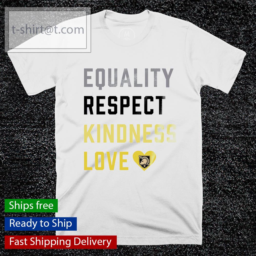 Equality Respect Kindness love Army Black Knights shirt