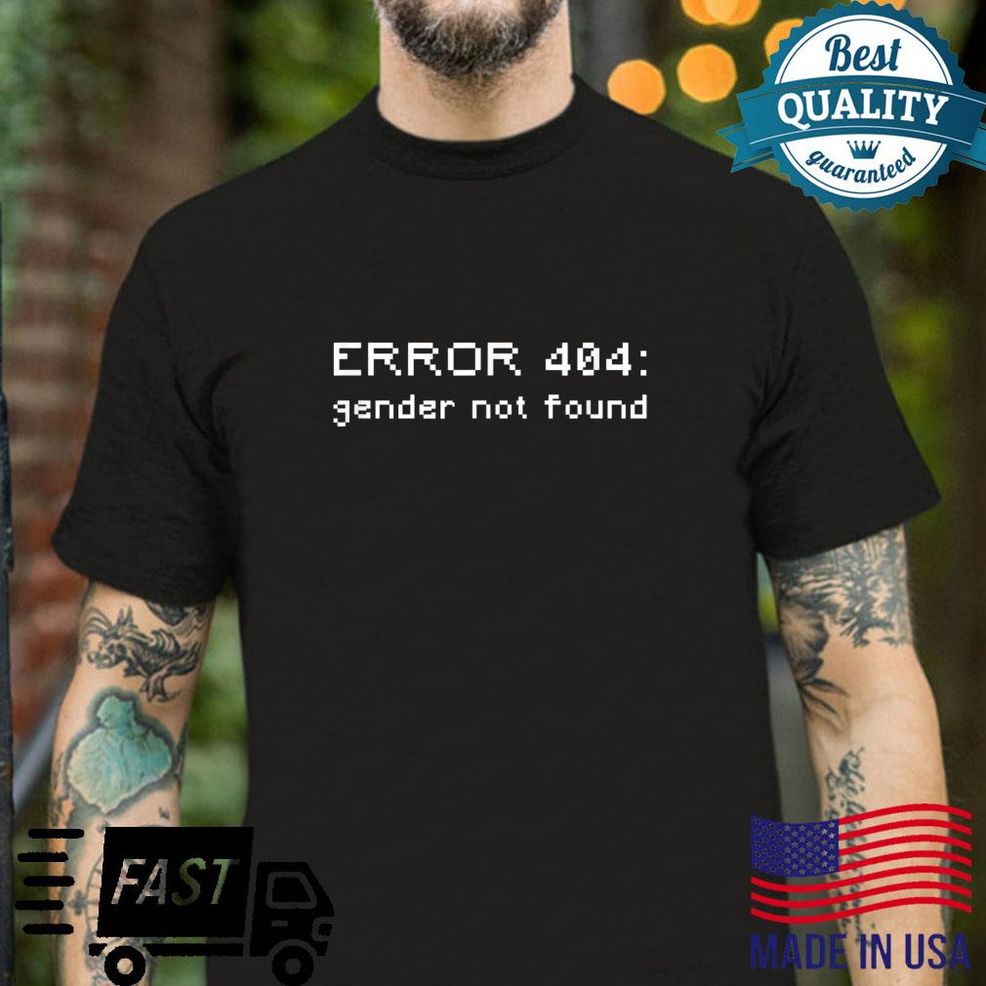 Error 404 Gender Not Found Nonbinary Shirt
