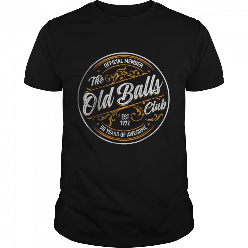 Est 1972 50th Birthday Old Balls Club 50 Years Of Awesome T Shirt