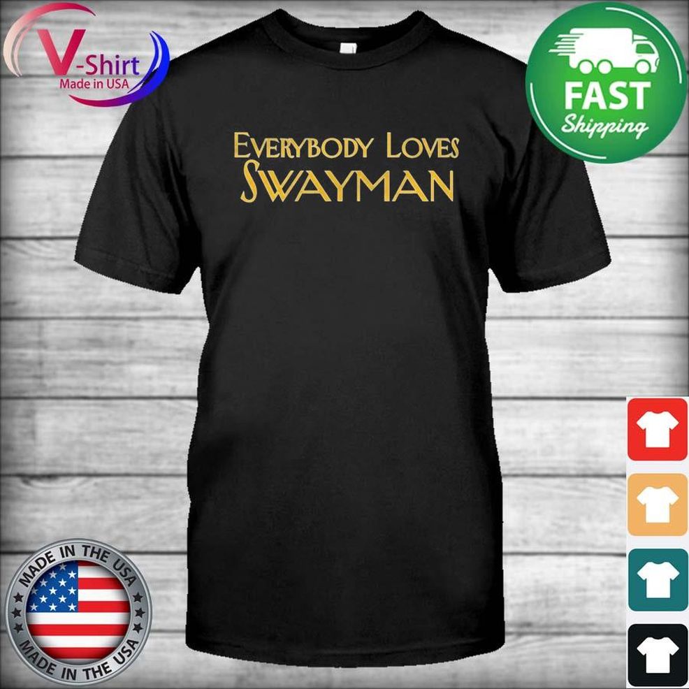 Everybody Loves Swayman 2022 Shirt