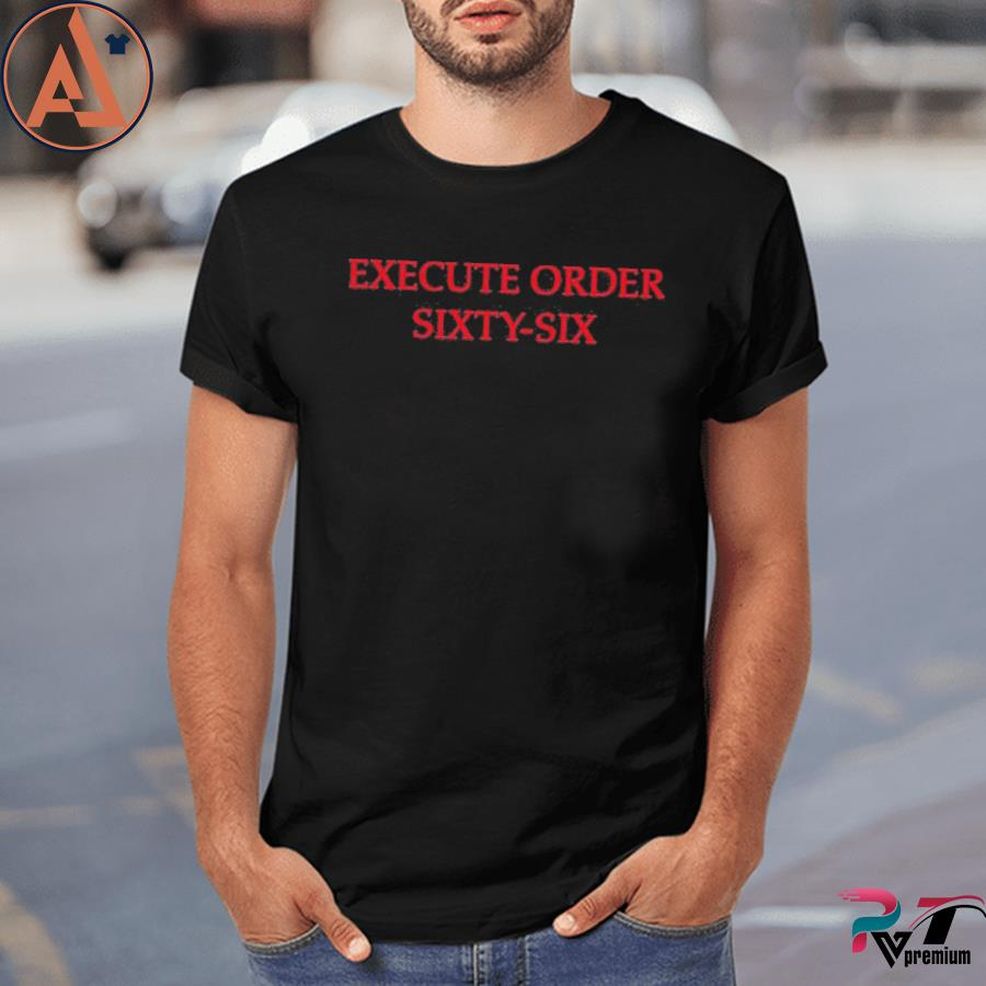 Execute Order Sixty Six Shirt