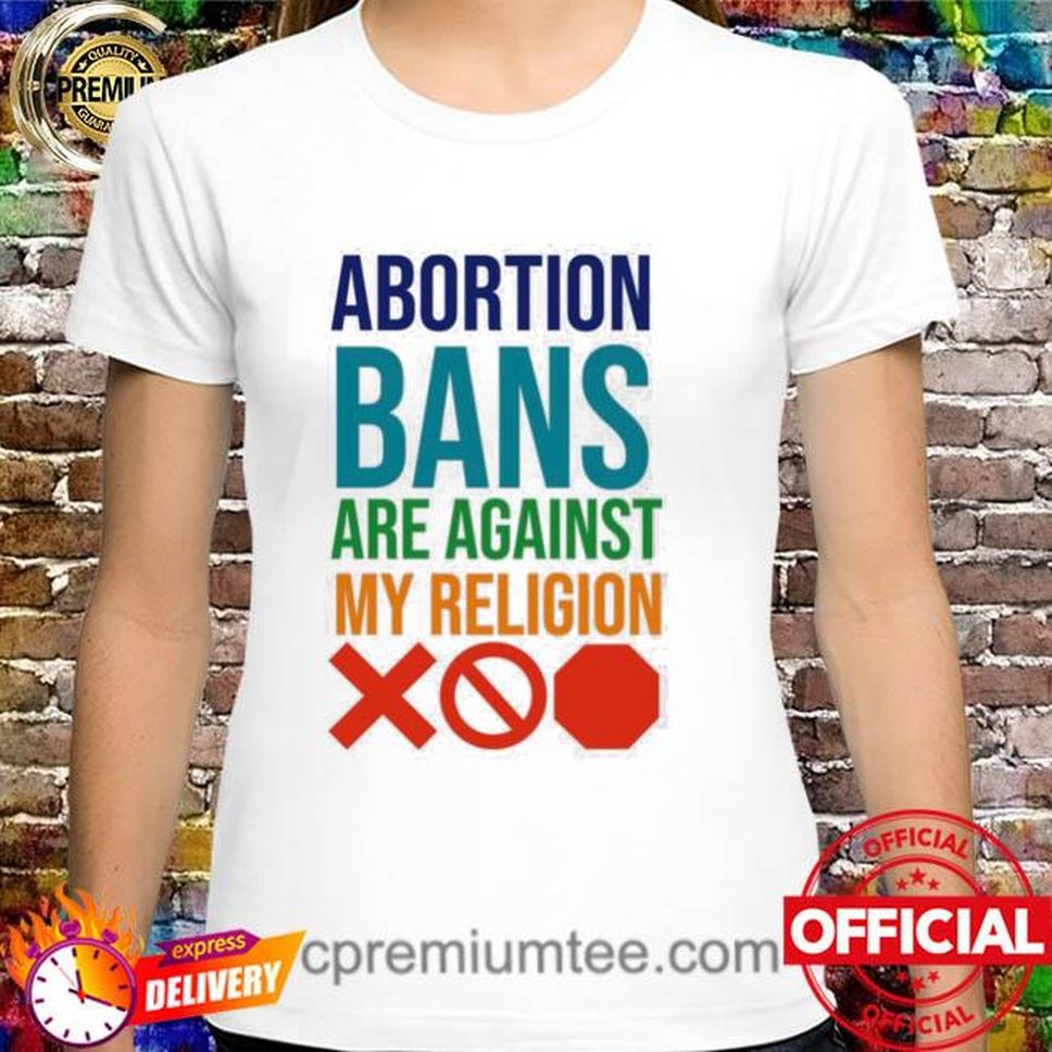 Faith Choice Ohio Abortion Bans Are Against My Religion Shirt