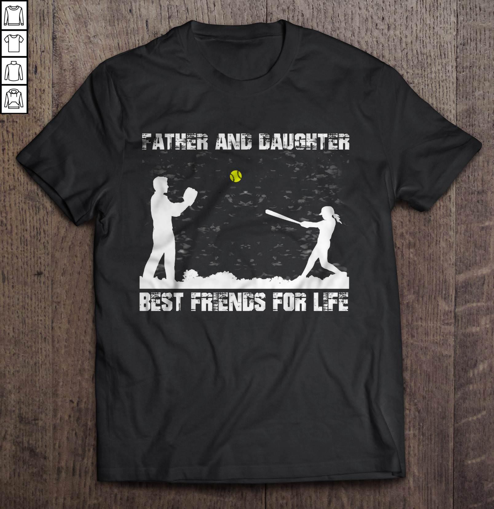 Father And Daughter Best Friends For Life Softball Tee Shirt