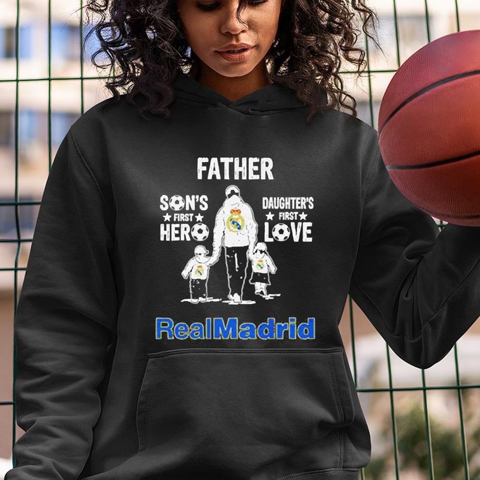 Father Son’s First Hero Daughter’s First Love Realmadrid Shirt