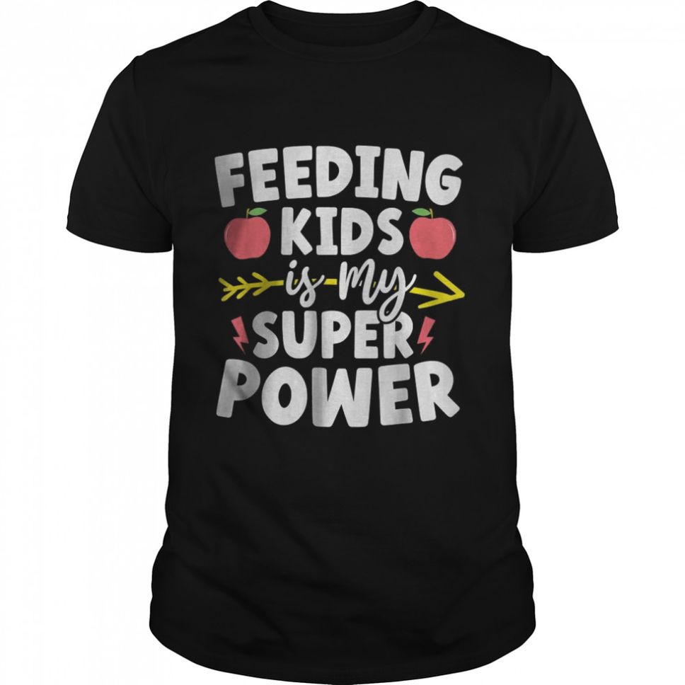 Feeding Kids Lunch Lady Superpower Funny Cafeteria Worker T Shirt