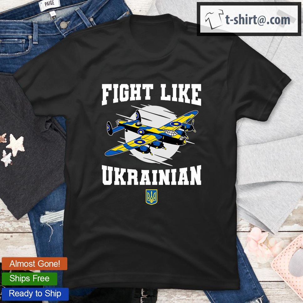 Fight Like Ukrainian I Stand With Ukraine Support T Shirt
