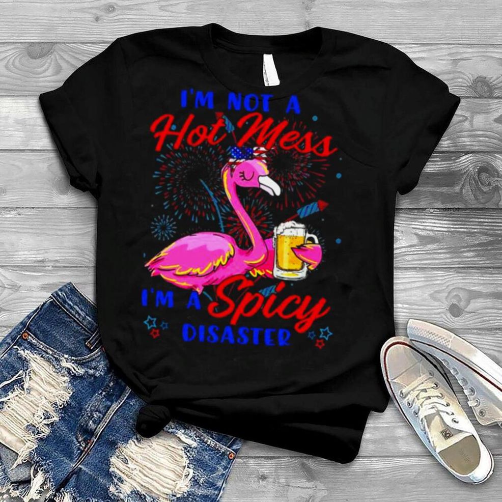 Flamingo I’m Not A Hot Means I’m A Spicy Disaster Shirt