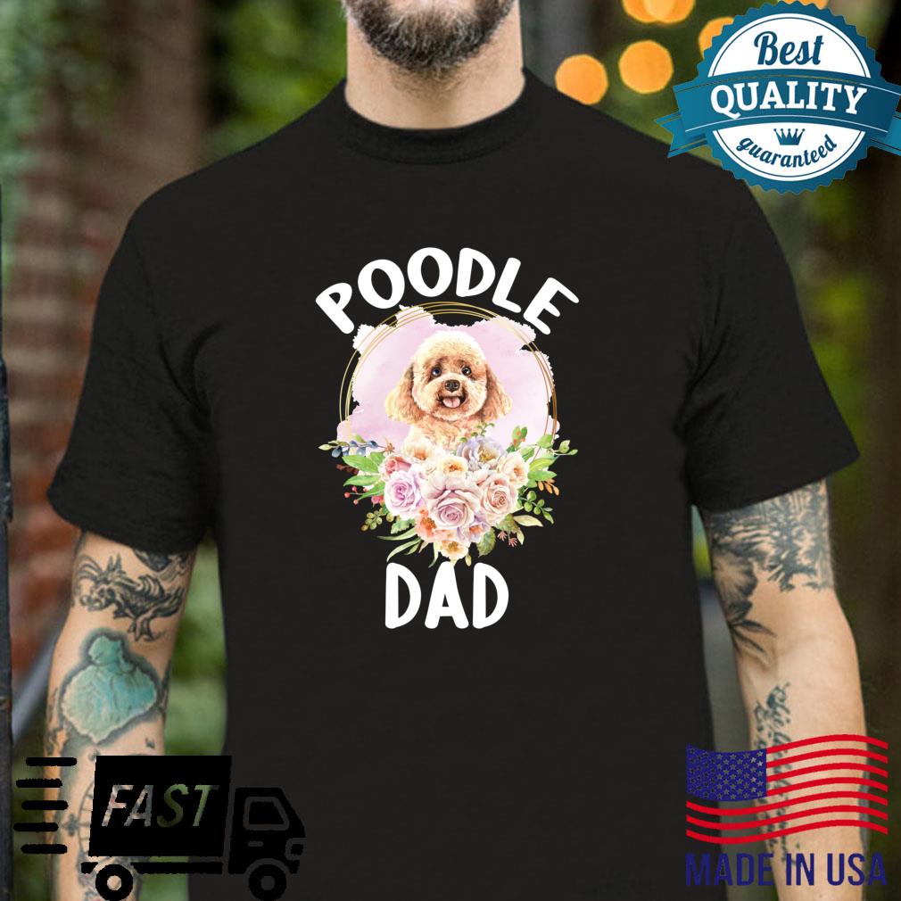 Floral Poodle Dad Dog Parent Paw Papa Pet Owner Father’s Day Shirt