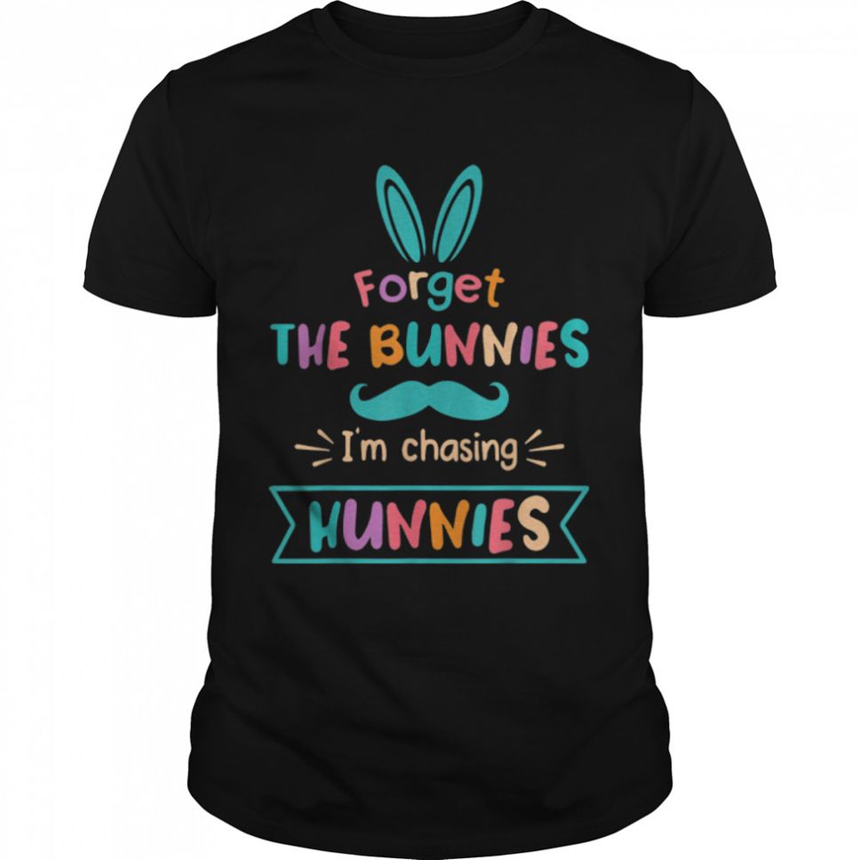 Forget The Bunnies I'm Chasing Hunnies Kids Funny Easter T Shirt B09W5Z46TX