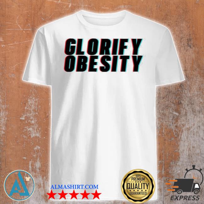 Frankie de LA cretaz glorify obesity shirt