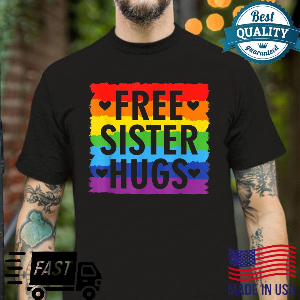 Free Sister Hugs Cute Pride LGBT Shirt