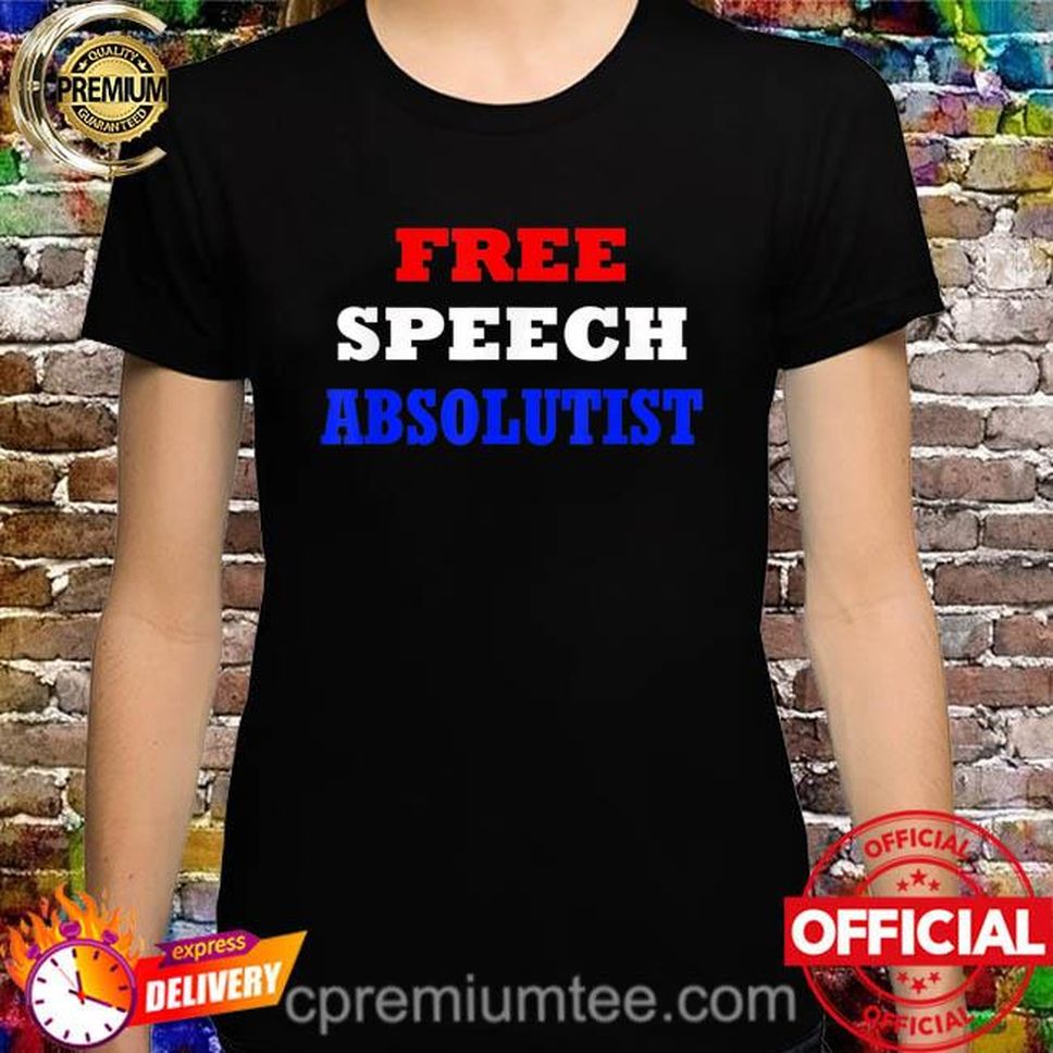 Free Speech Absolutist Shirt