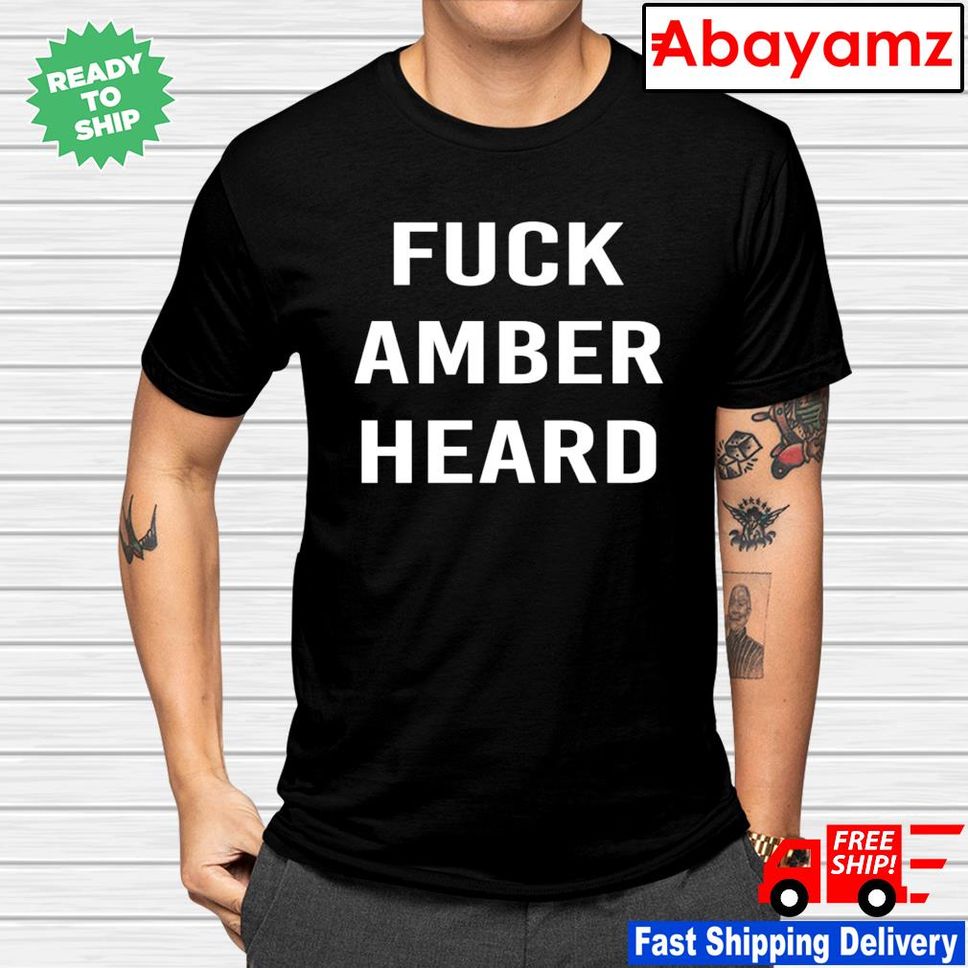 Fuck Amber Heard Shirt