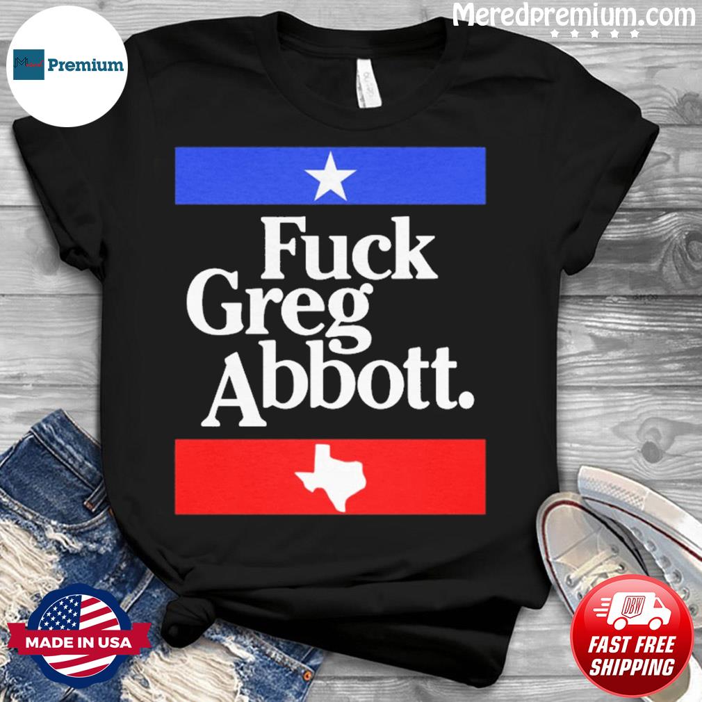 Fuck Greg Abbott Shirt Britt Nessie