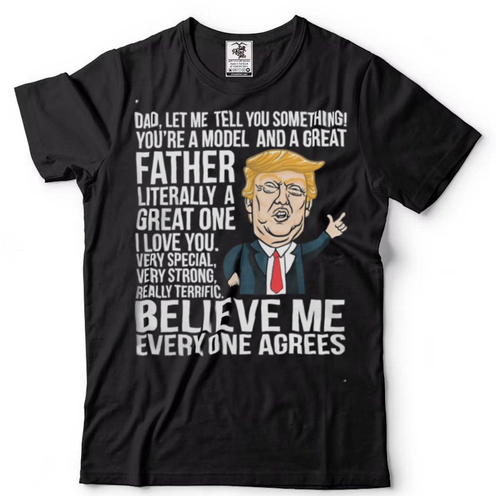Funny Donald Trump Fathers Day Great Model Dad T Shirt