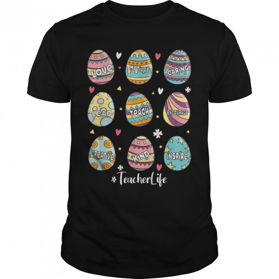 Funny Easter Eggs Teacher Life Love Inspire Easter Day T Shirt B09W5RD9X3