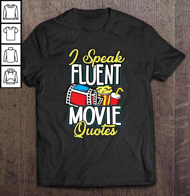 Funny I Speak Fluent Movie Quotes Shirt Gift Tee Shirt