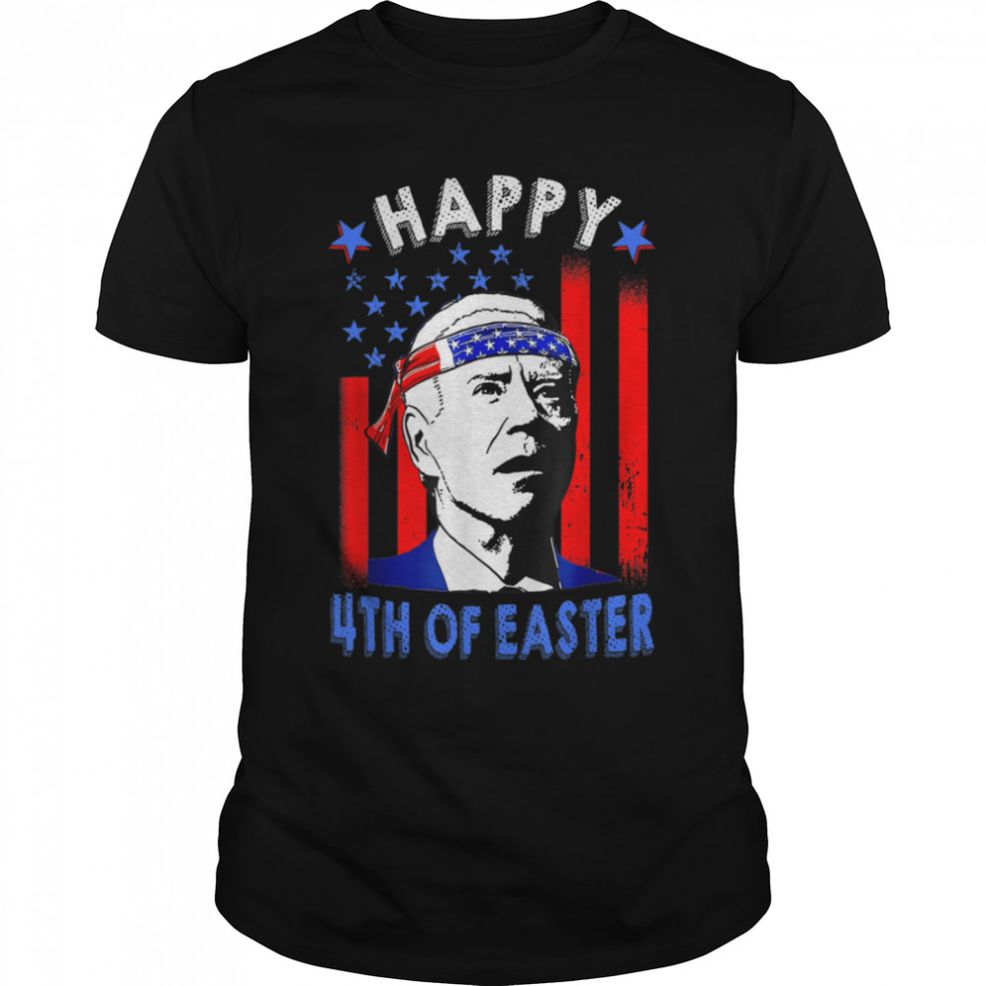 Funny Joe Biden Happy 4th Of Easter American Flag 4th Of T Shirt B0B187QP5Z