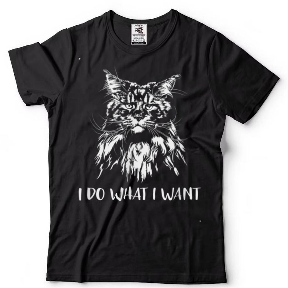 Funny Maine Coon Cat I Do What I Want Cat Meow Kitty Cat T Shirt