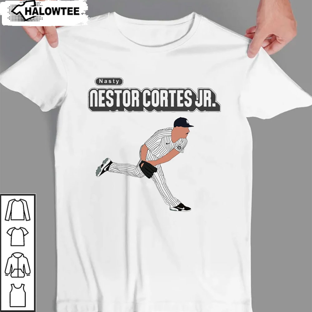 Funny Nasty Nestor Shirt New York Yankees Nasty Nestor Cortes Jr T-Shirt Baseball Fans Shirt