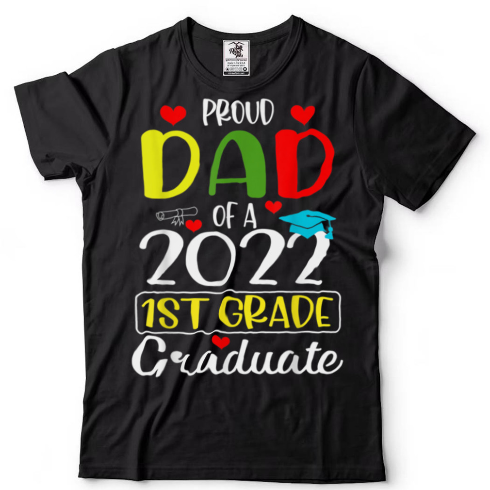 Funny Proud Dad of a Class of 2022 1st Grade Graduate T Shirt