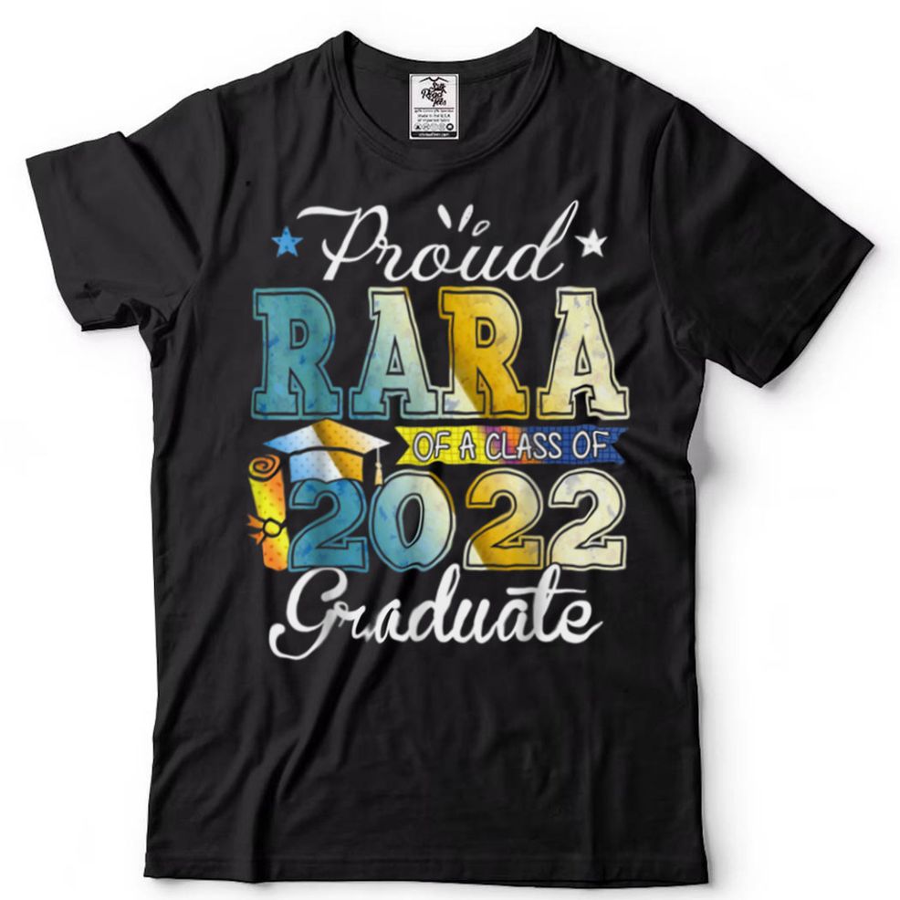 Funny Proud Rara Of A Class Of 2022 Graduate Senior 22 T Shirt