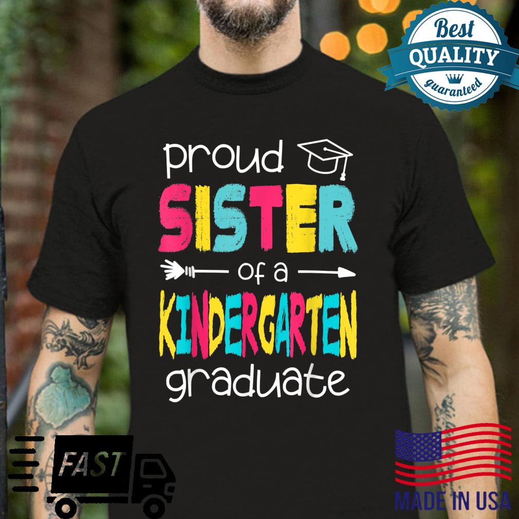 Funny Proud Sister of a Class of 2022 Kindergarten Graduate Shirt
