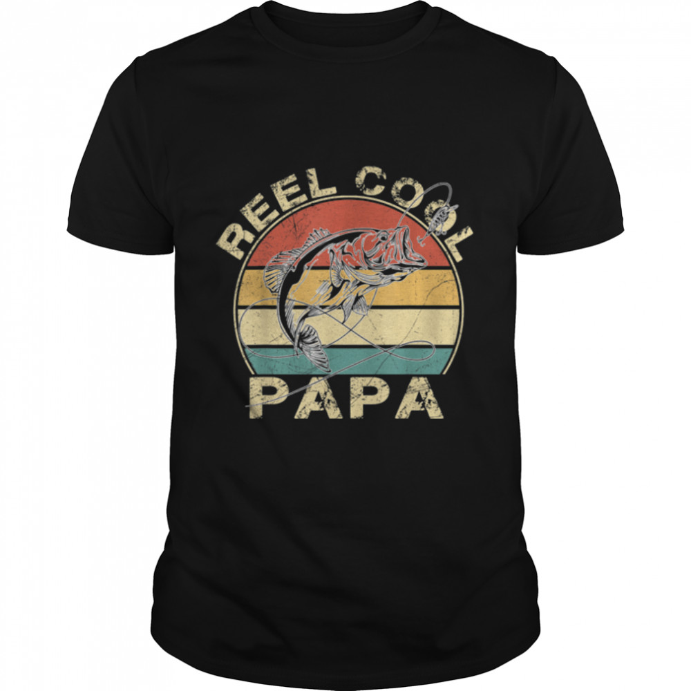 Funny Reel Cool Dad Fishing Papa Daddy Grandpa Father’s Day T-Shirt B0B1ZW6KKC