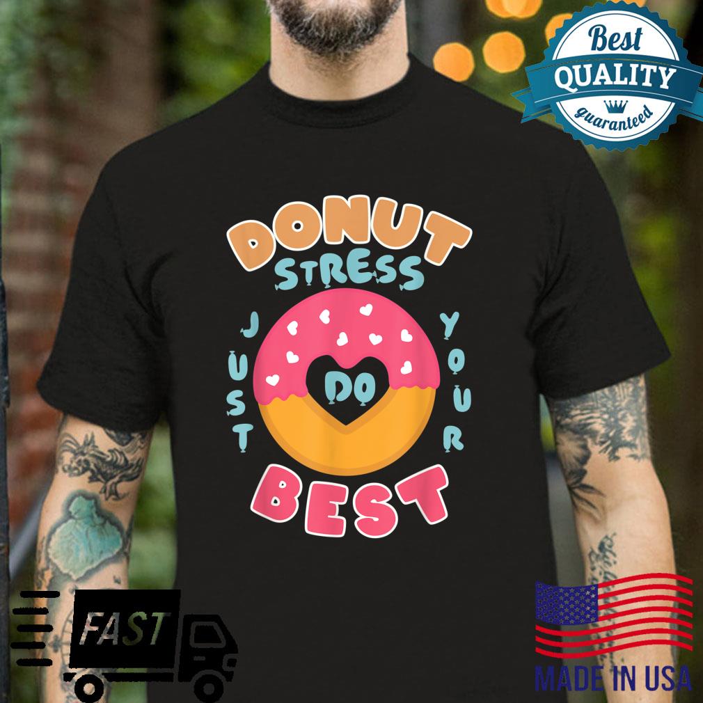 Funny Test Day Teacher Donut Stress Just Do Your Best Shirt