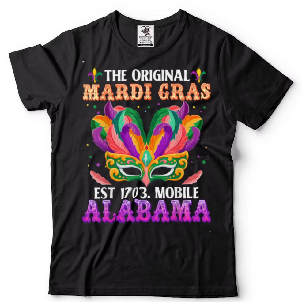 Funny The Original Mardi Gras Mobile Alabama 1703 Carnival T Shirt