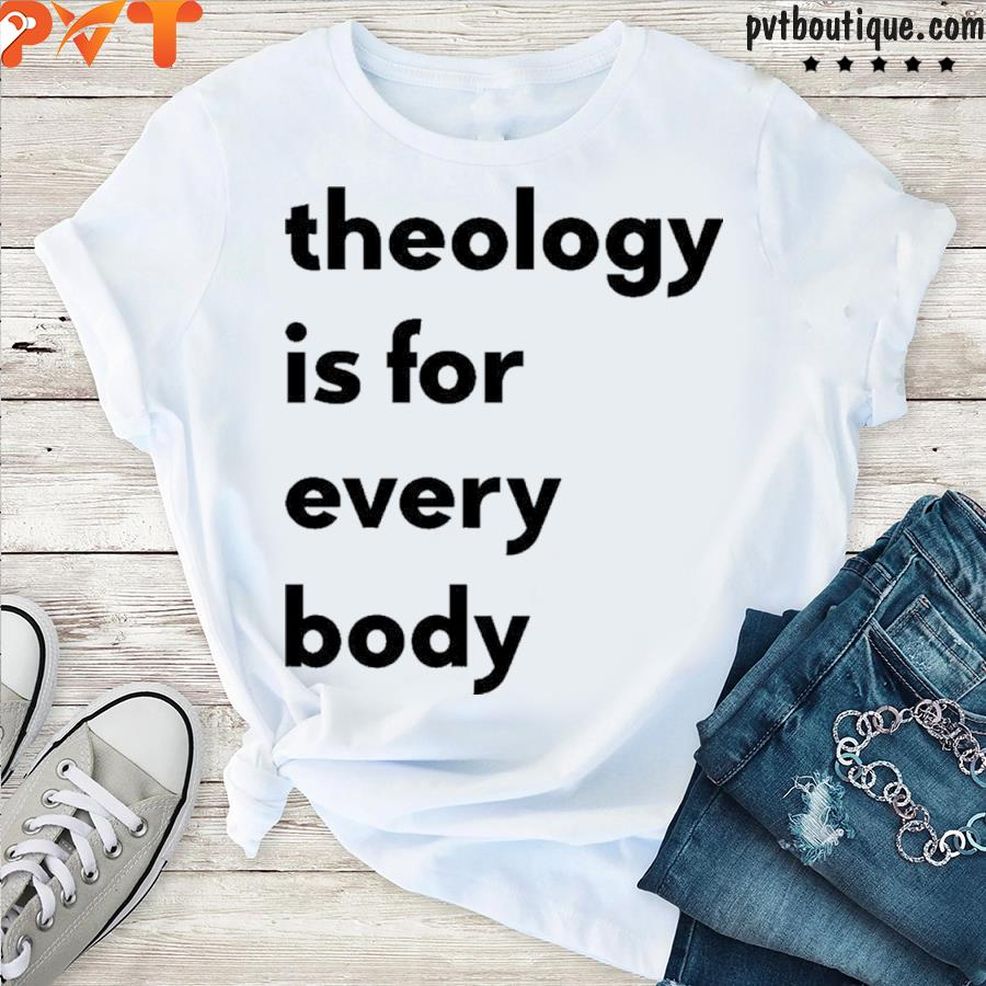 Funny Theology Is For Everybody Shirt