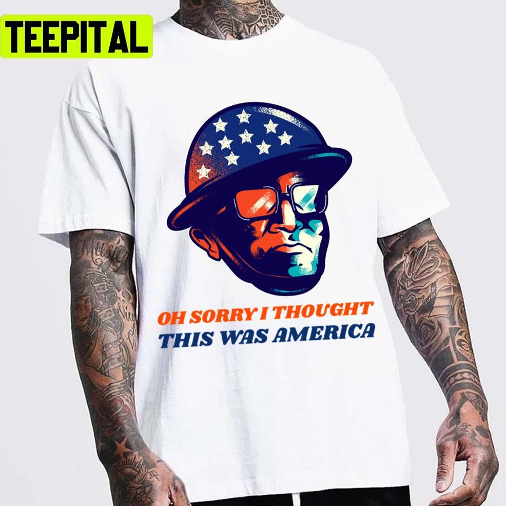 Funny Trending Tegridy Oh Sorry I Thought This Was America Unisex T Shirt