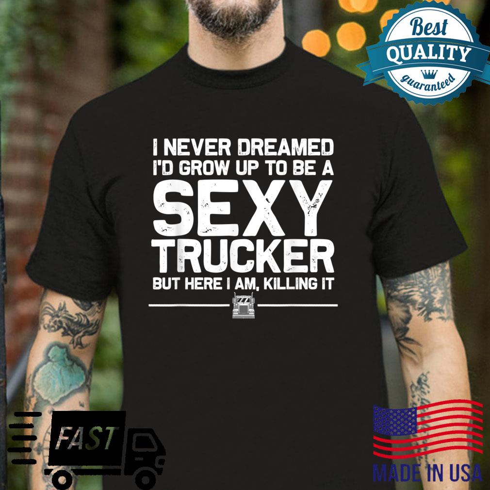 Funny Truck Driver Design For Trucker Trucking Shirt