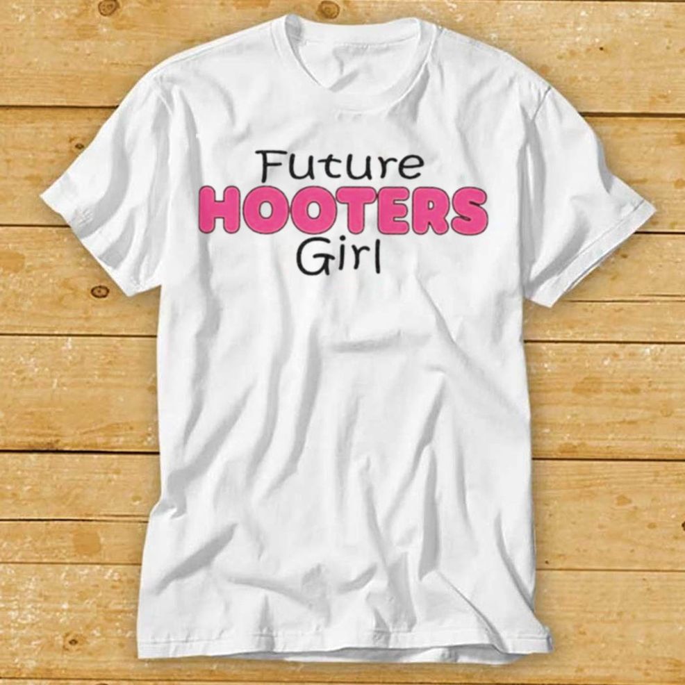 Future Hooters Girl Shirt