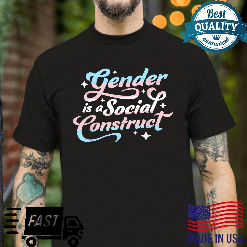 Gender Is A Social Construct Transgender NonBinary Queer Shirt