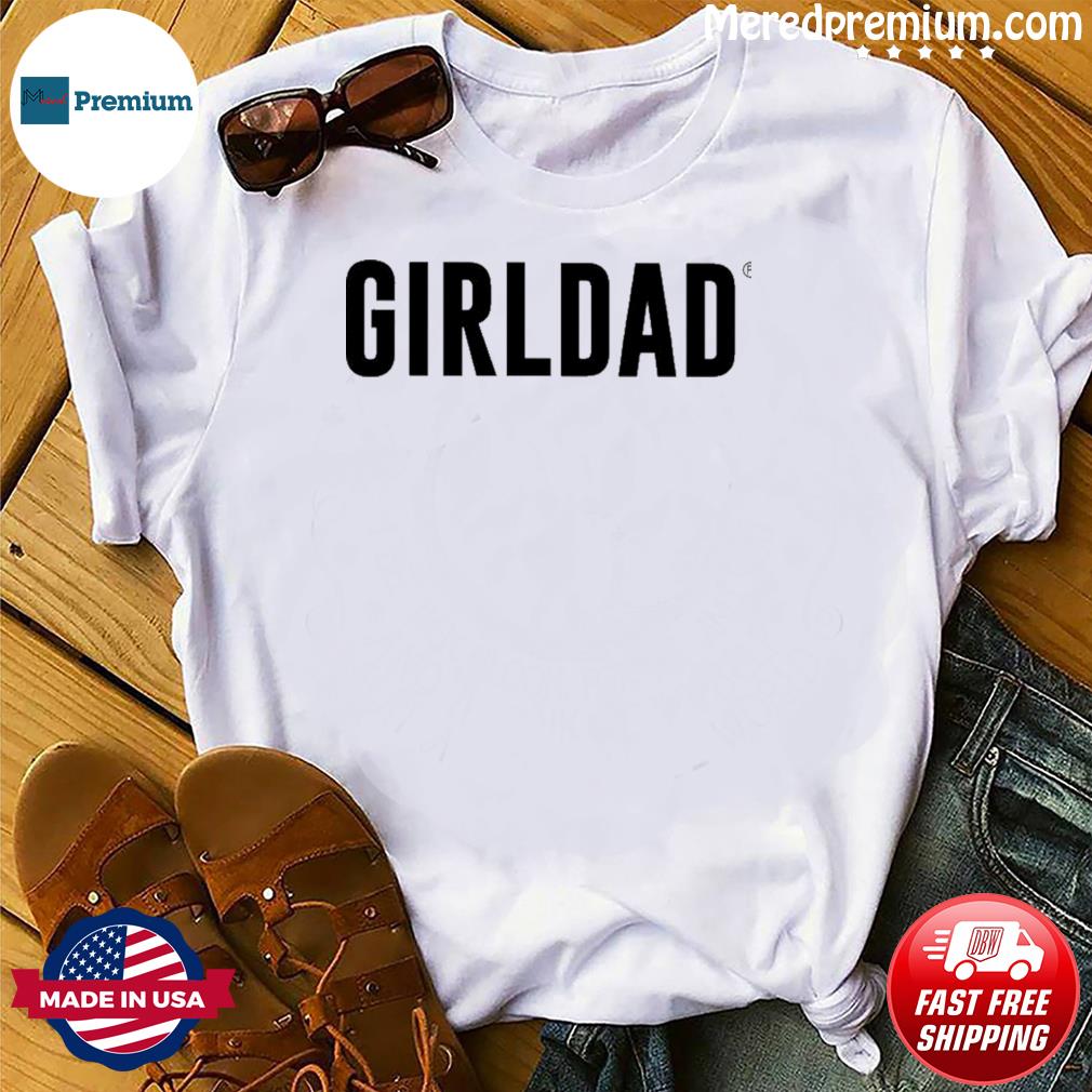GIRL DAD Girldad Shirt