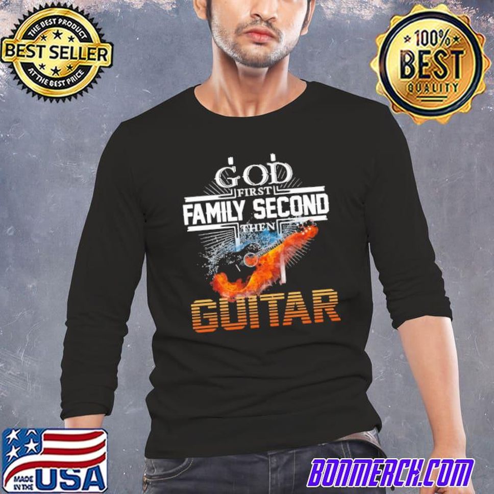 God First Family Second Then Guitar Shirt