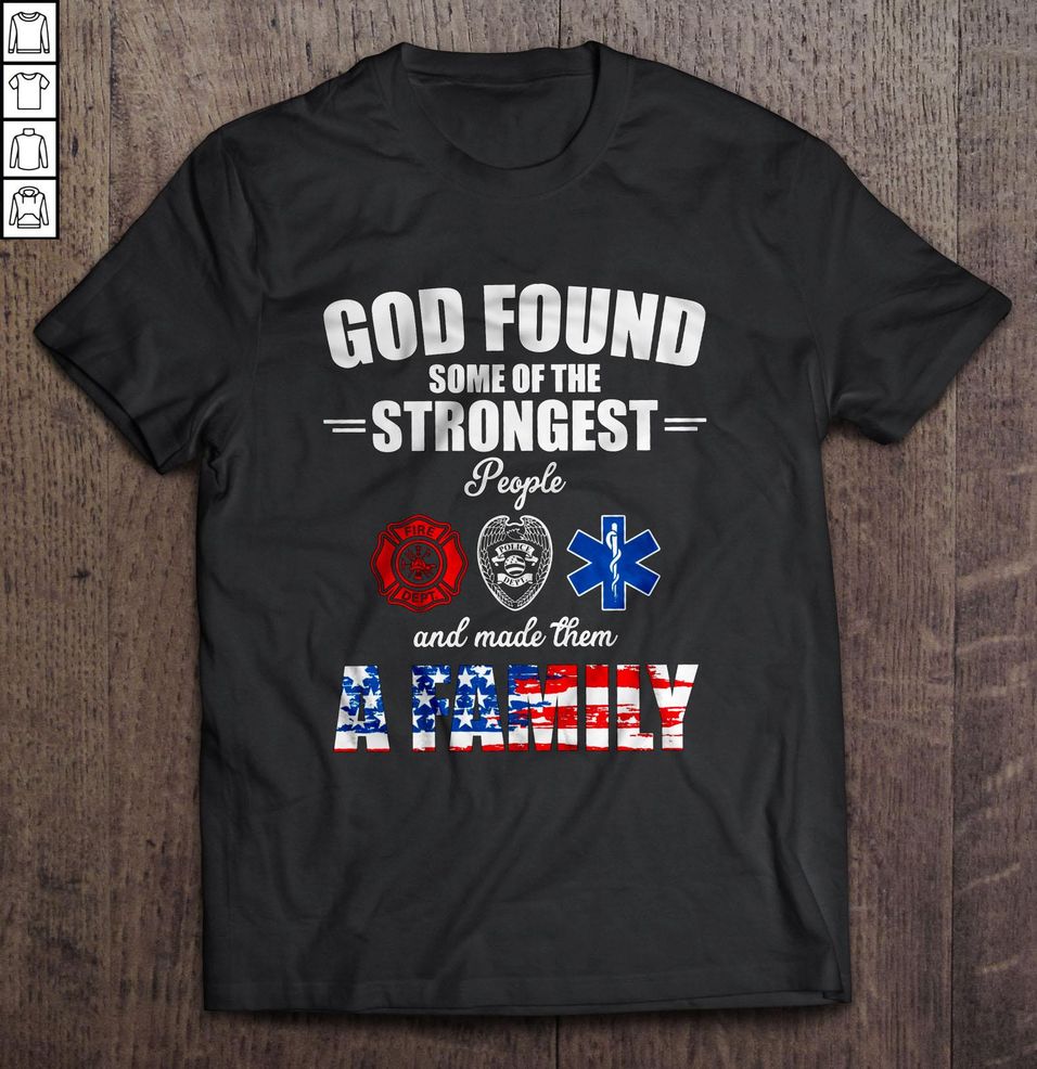 God Found Some Of The Strongest People And Made Them A Family Shirt