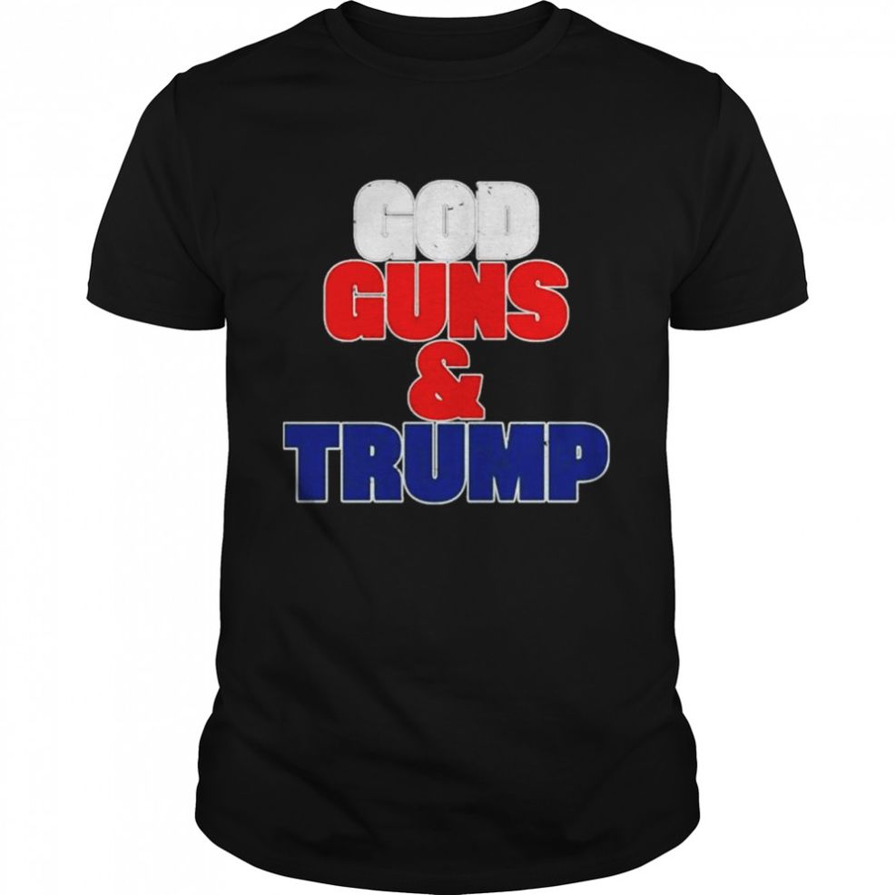 God Guns And Trump T Shirt