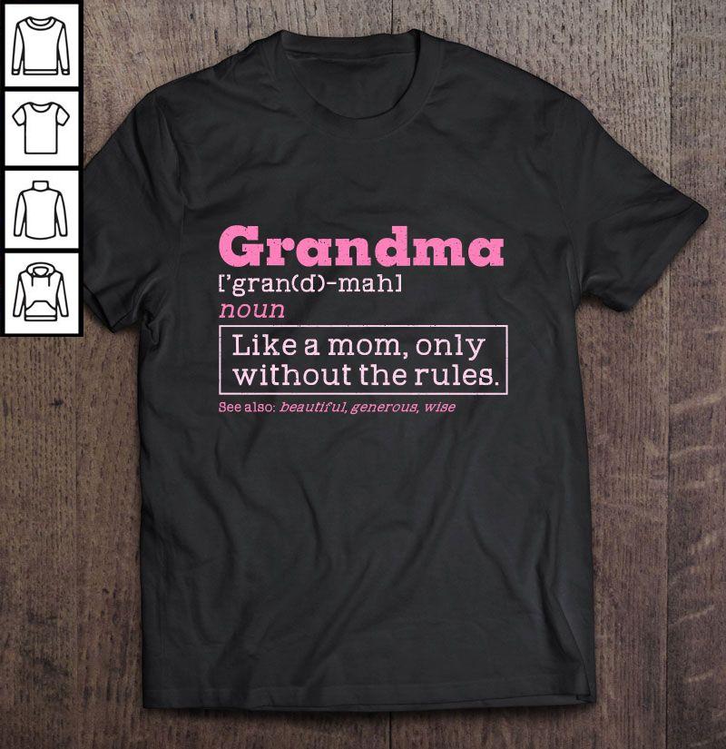 Grandma Like A Mom Only Without The Rules T-shirt