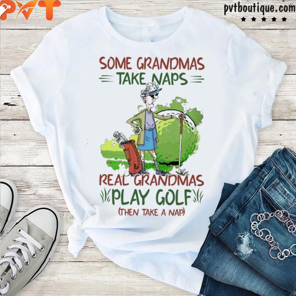 Grandma Play Golf Then Take A Nap Shirt