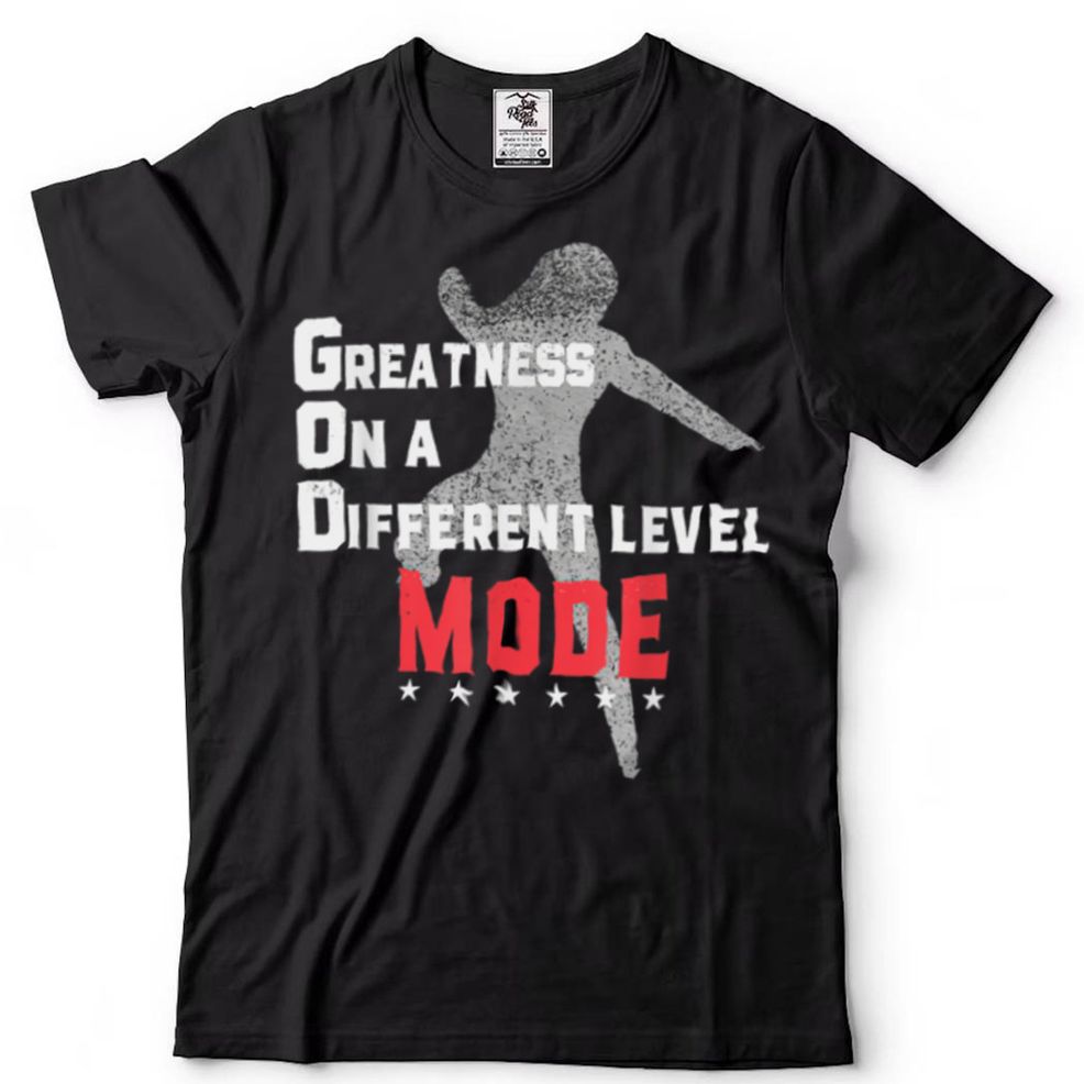 Greatness On A Different Level Mode T Shirt B09VYVZM6X