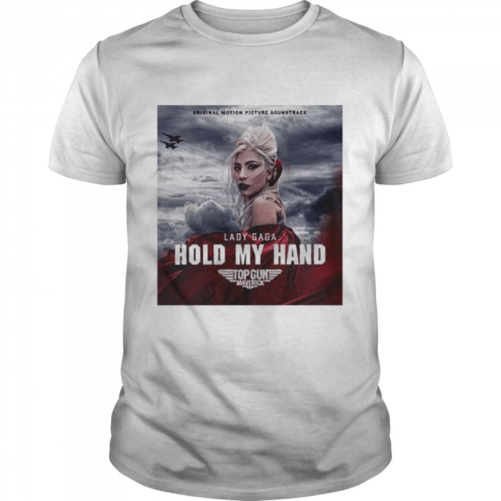 Gun Maverick Lady Gaga Hold My Hand T Shirt
