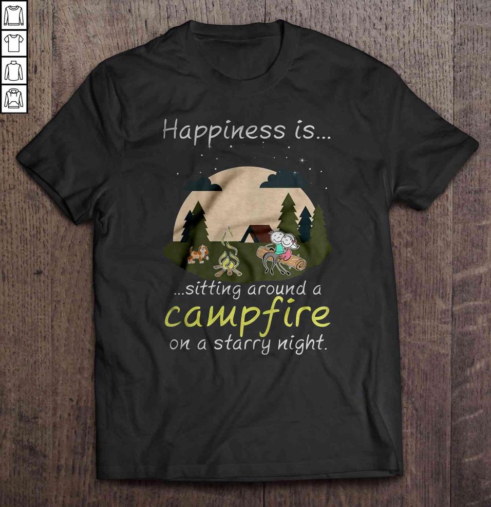 Happiness Is Sitting Around A Campfire On A Starry Night TShirt