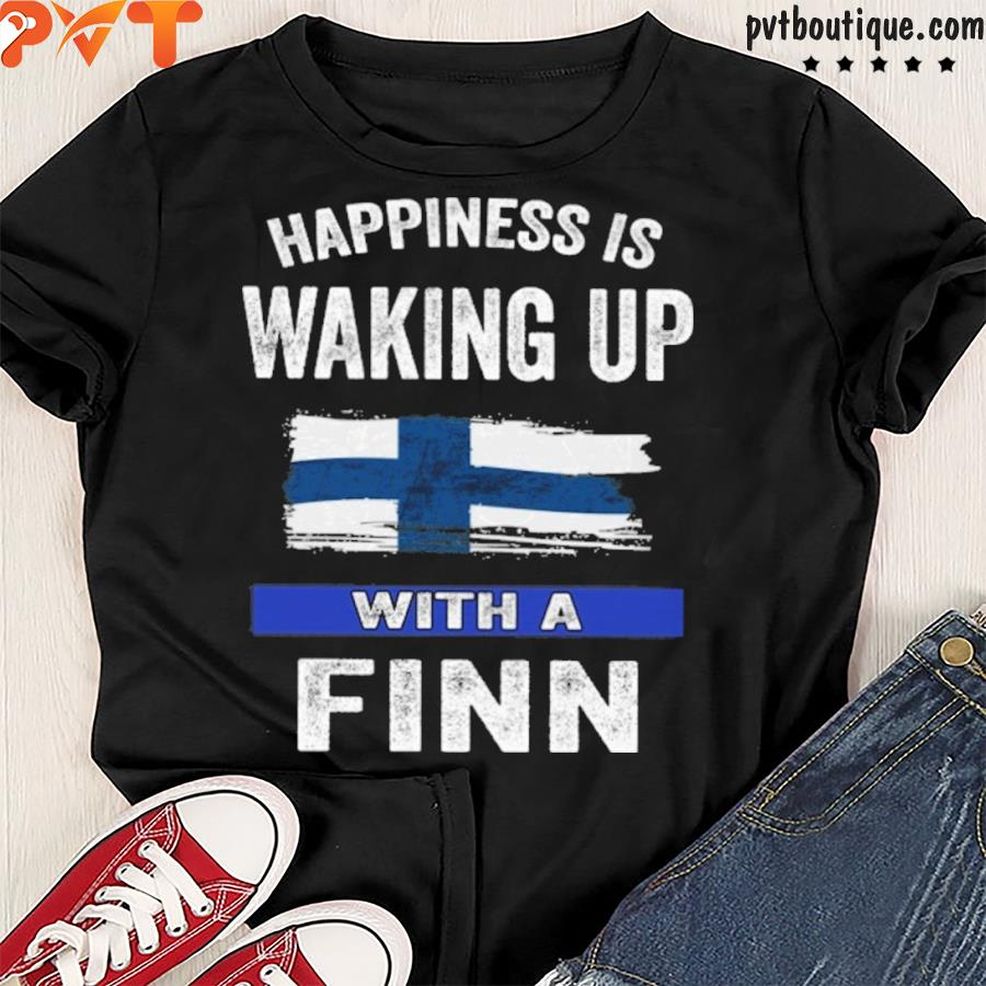 Happiness Is Waking Up With A Finn Shirt