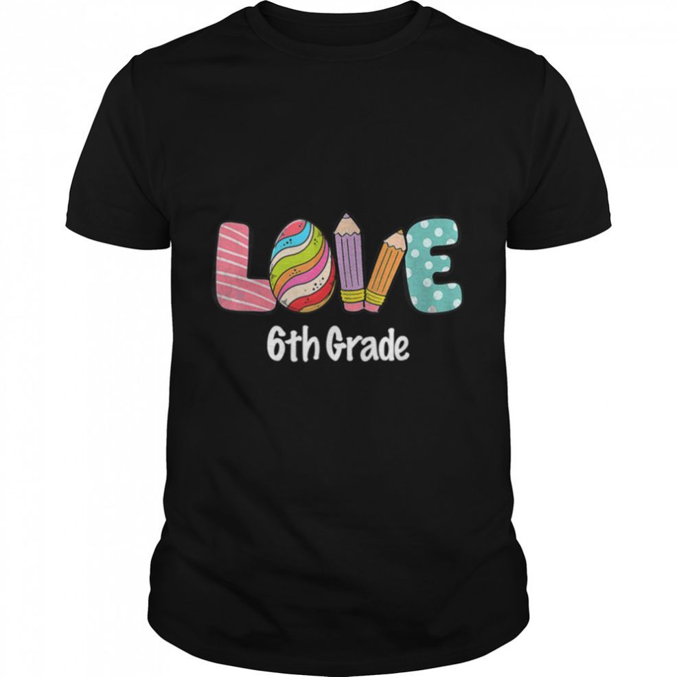 Happy Easter Day 6th Grade Squad Love Teacher Life Easter T Shirt B09W937MDD