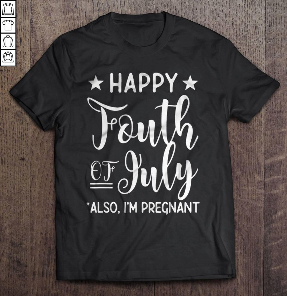 Happy Fouth Of July Also I’m Pregnant TShirt